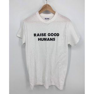 "Raise Good Humans" Gildan White Graphic T-Shirt NEW